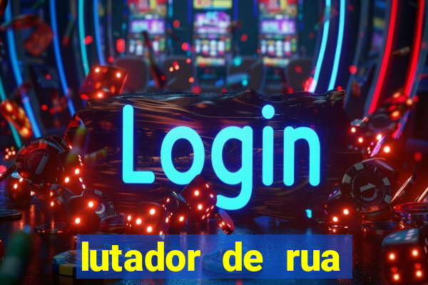 lutador de rua filme completo dublado mega filmes